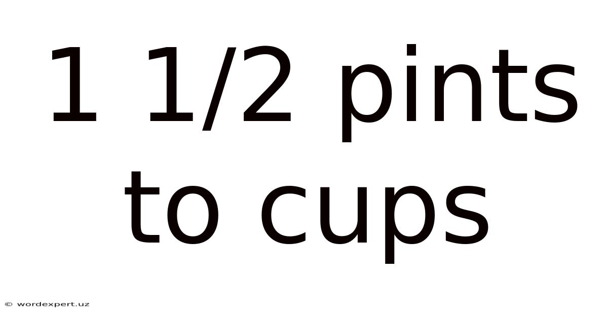 1 1/2 Pints To Cups