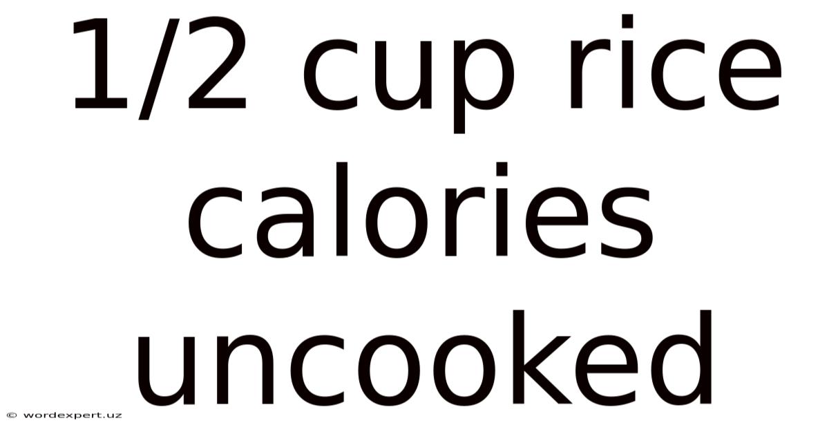 1/2 Cup Rice Calories Uncooked
