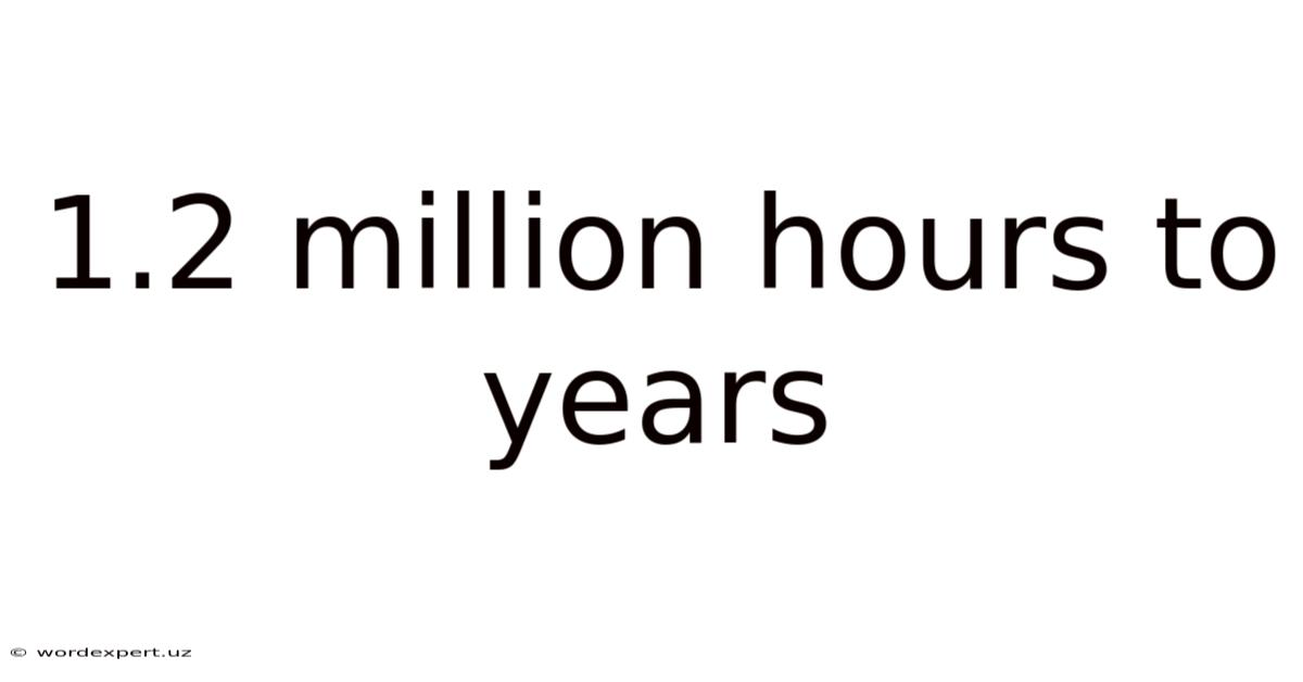 1.2 Million Hours To Years