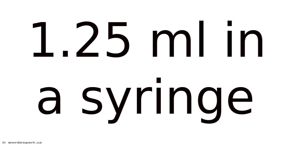 1.25 Ml In A Syringe