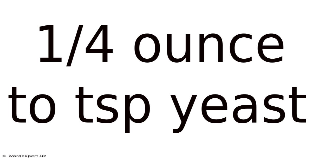 1/4 Ounce To Tsp Yeast