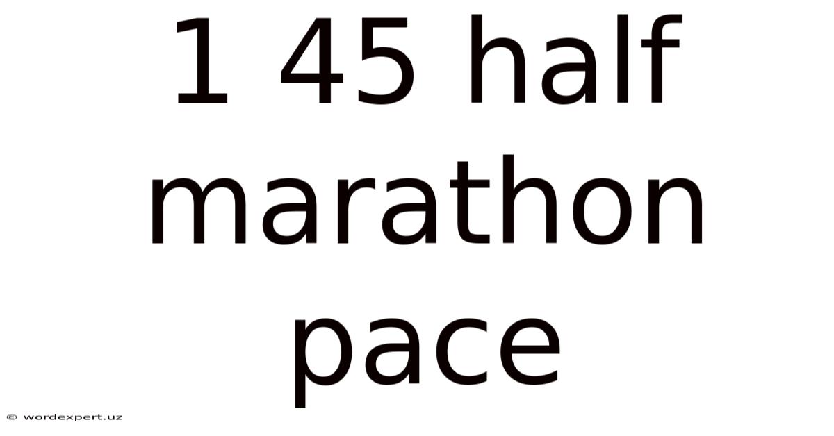 1 45 Half Marathon Pace
