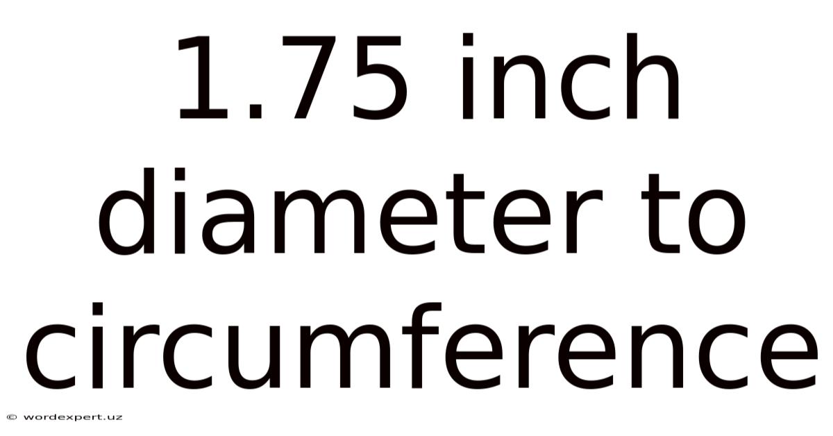 1.75 Inch Diameter To Circumference