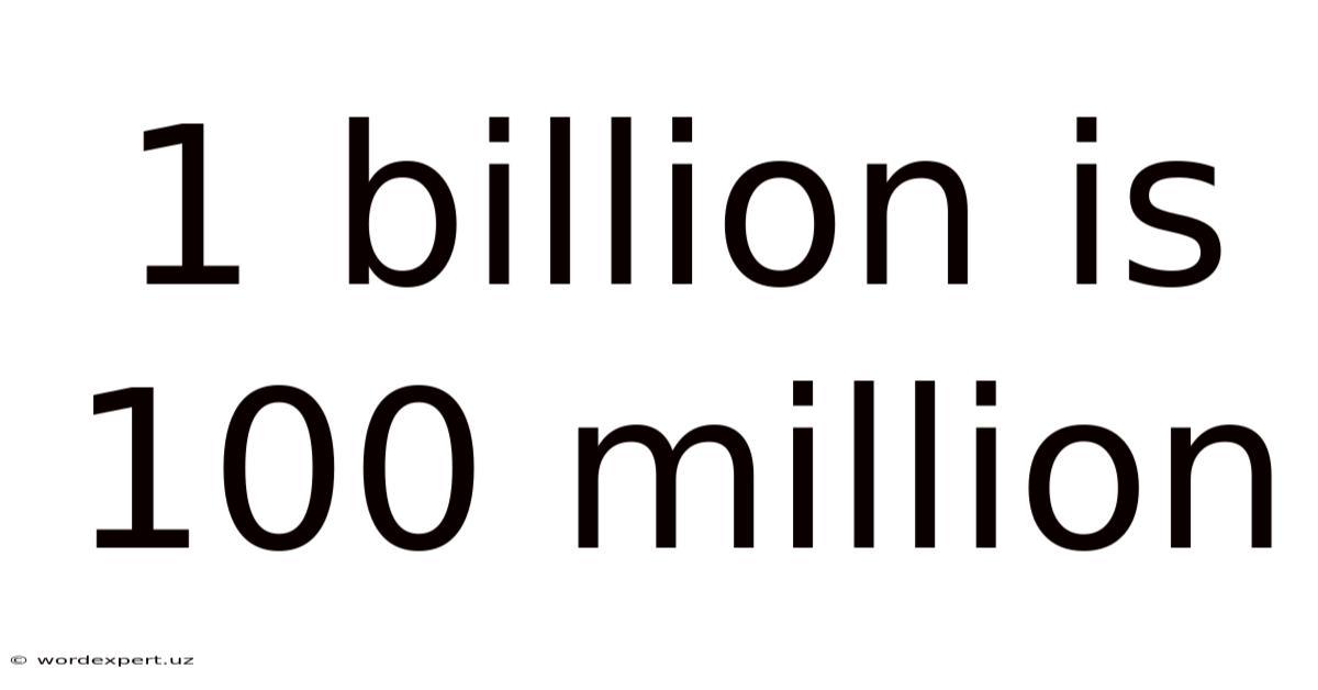 1 Billion Is 100 Million