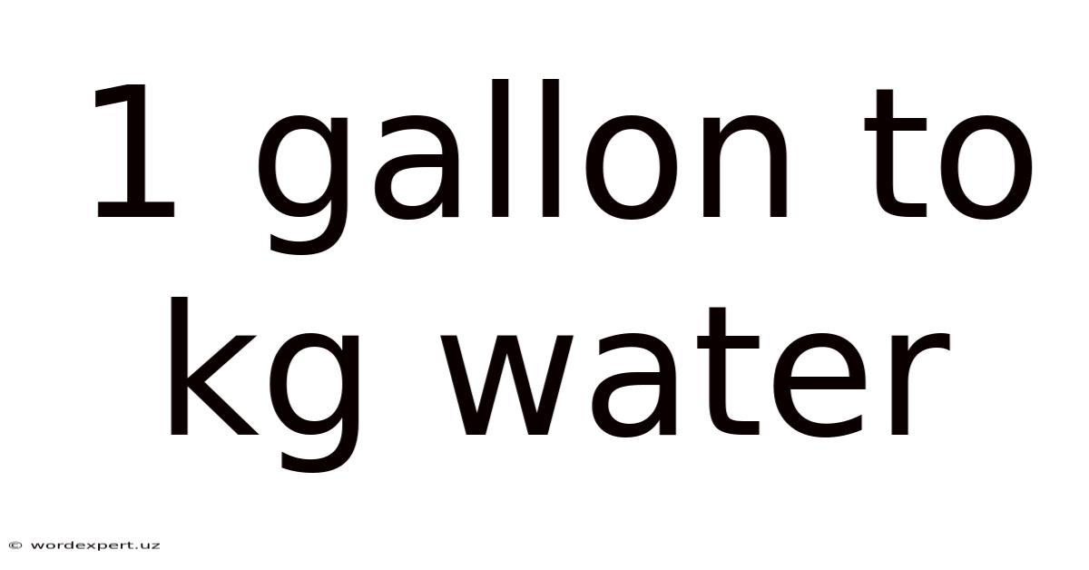 1 Gallon To Kg Water
