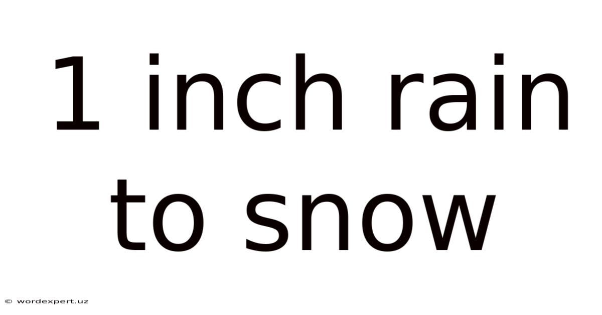 1 Inch Rain To Snow