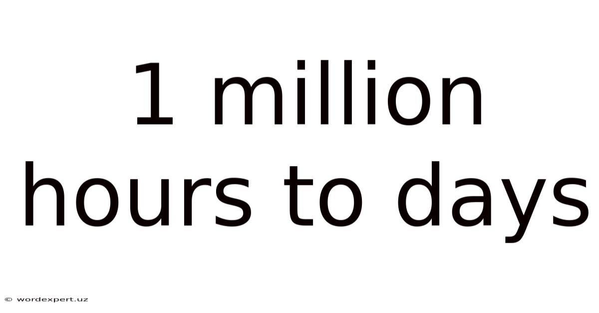 1 Million Hours To Days