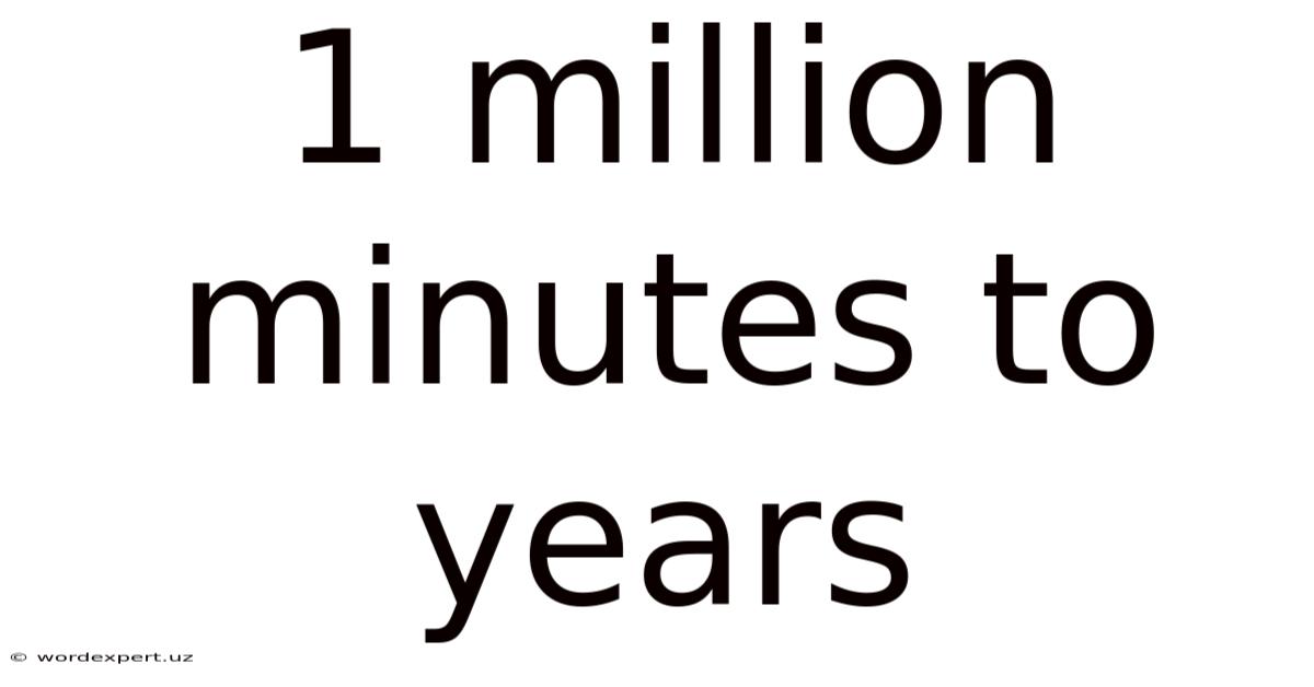 1 Million Minutes To Years