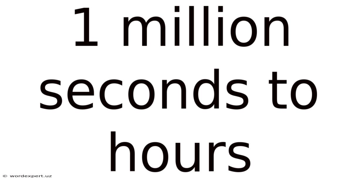 1 Million Seconds To Hours