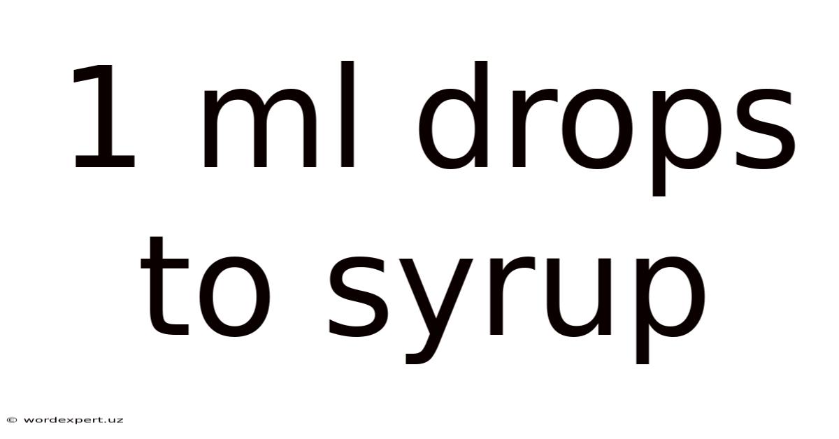 1 Ml Drops To Syrup