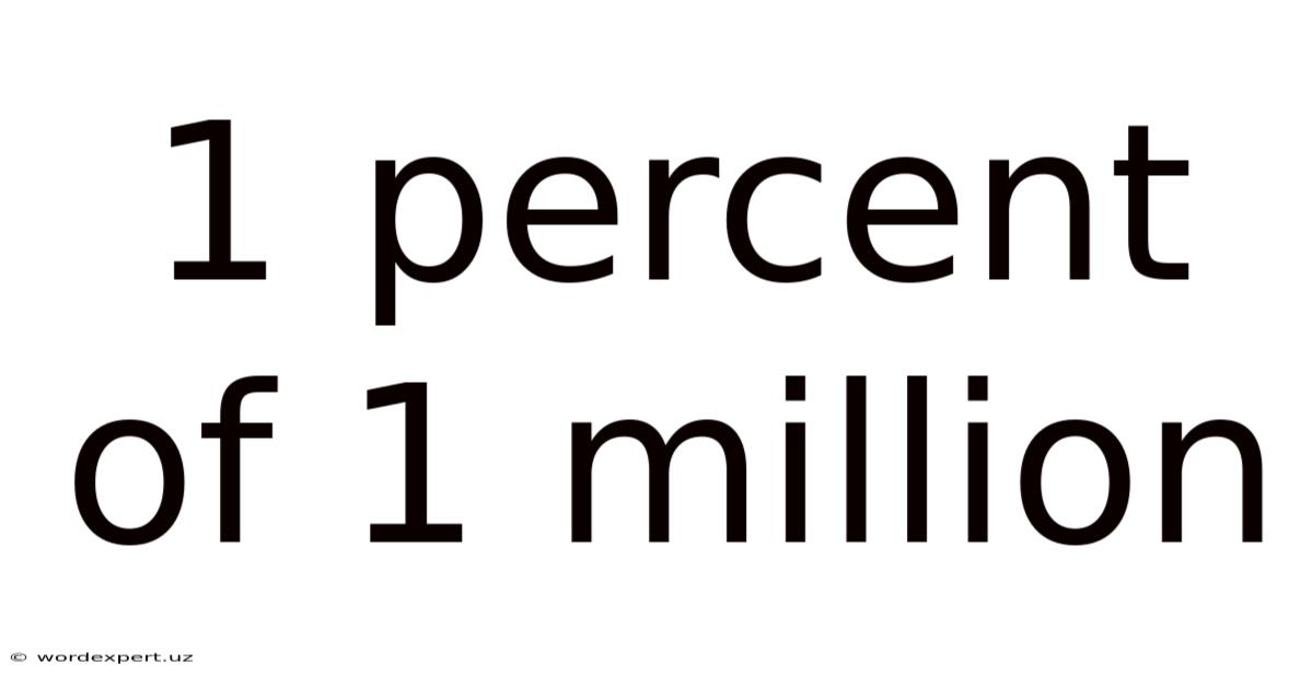 1 Percent Of 1 Million