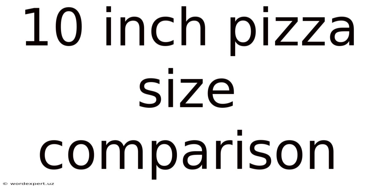 10 Inch Pizza Size Comparison