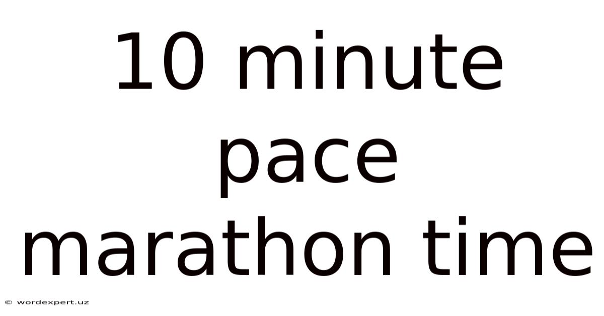 10 Minute Pace Marathon Time