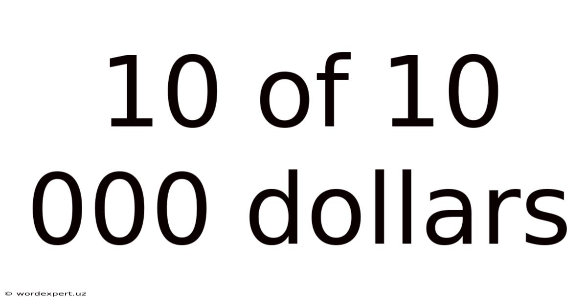 10 Of 10 000 Dollars