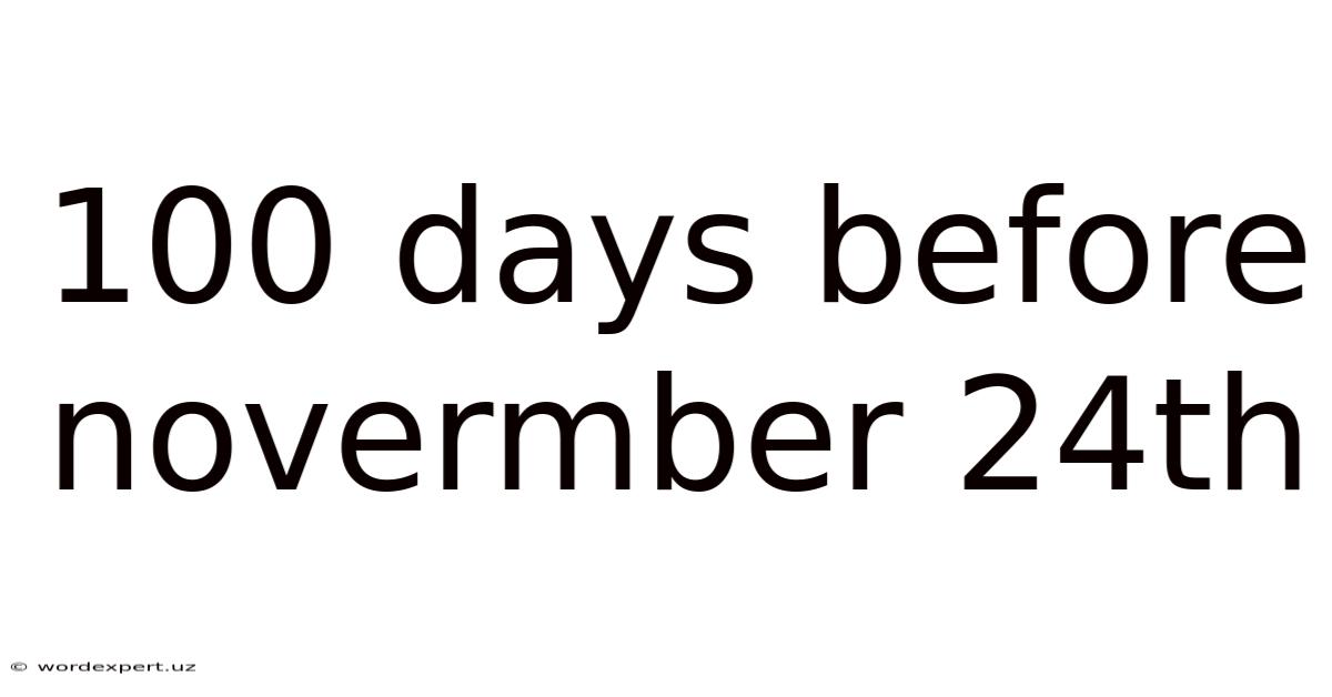 100 Days Before Novermber 24th