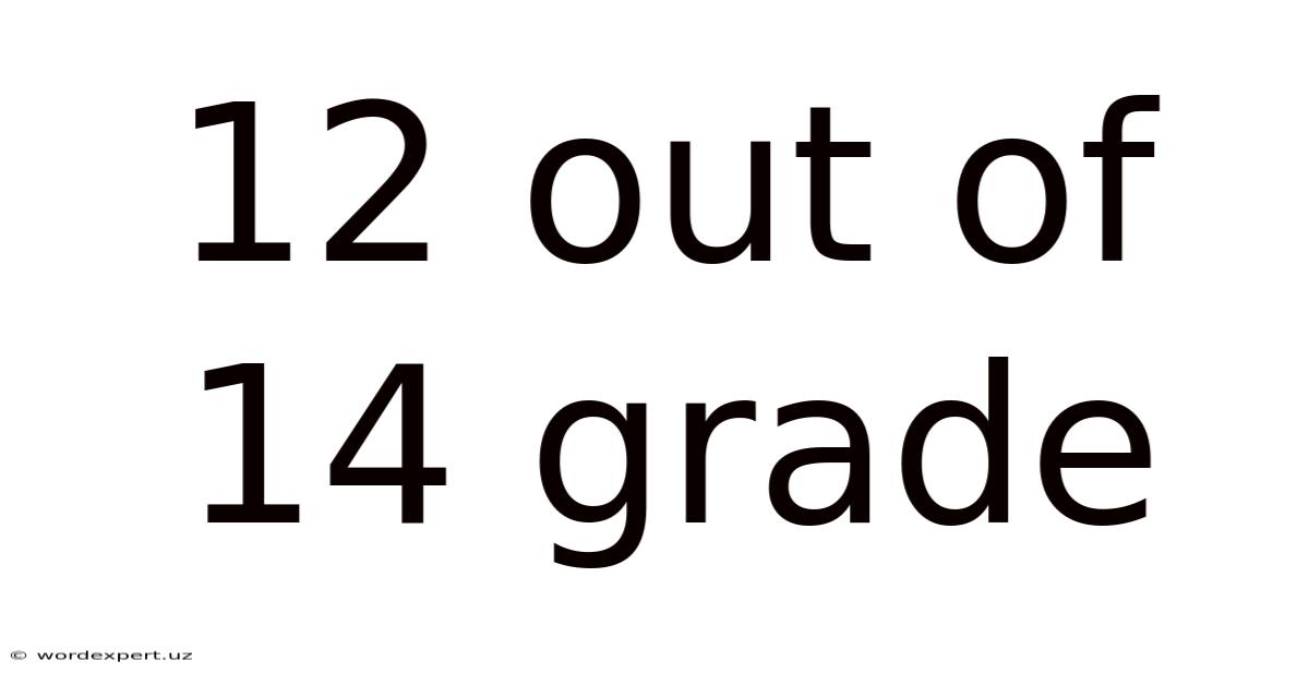 12 Out Of 14 Grade