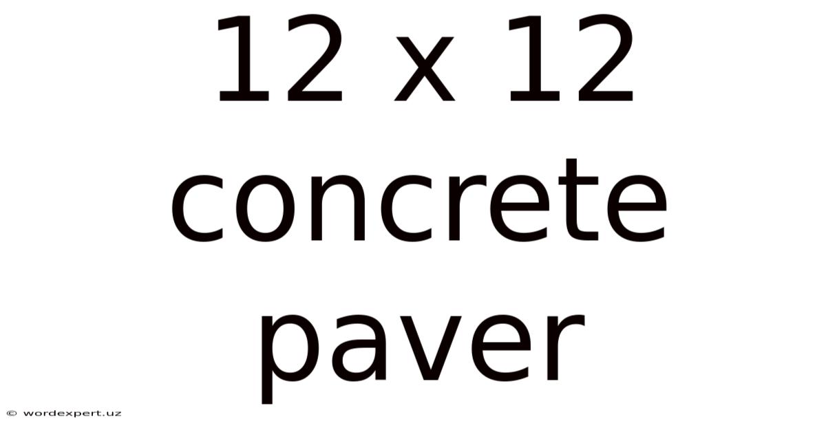 12 X 12 Concrete Paver