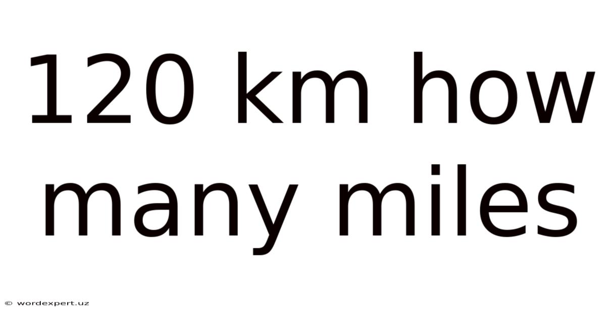 120 Km How Many Miles