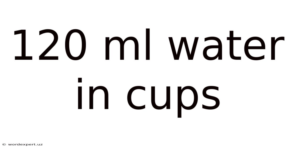 120 Ml Water In Cups