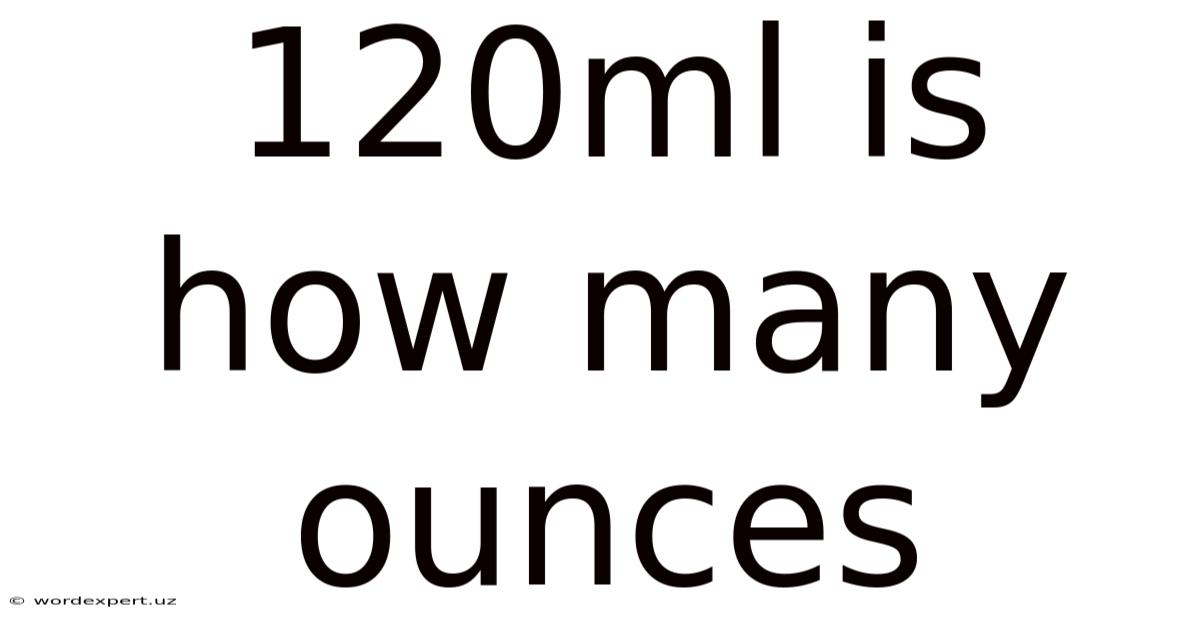 120ml Is How Many Ounces