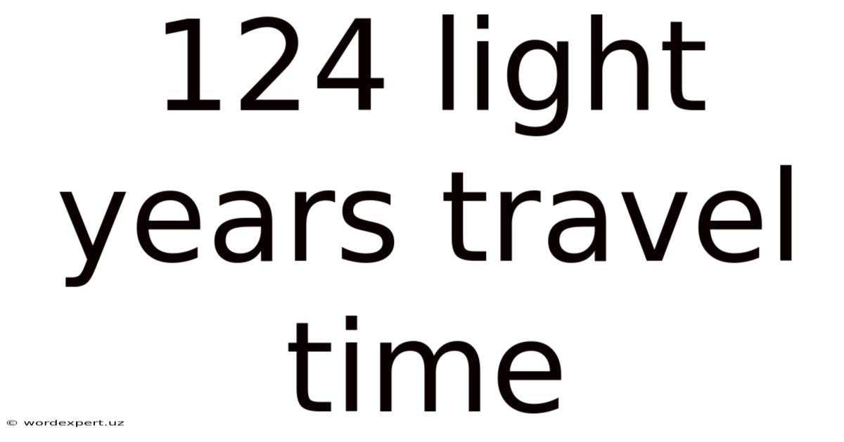 124 Light Years Travel Time