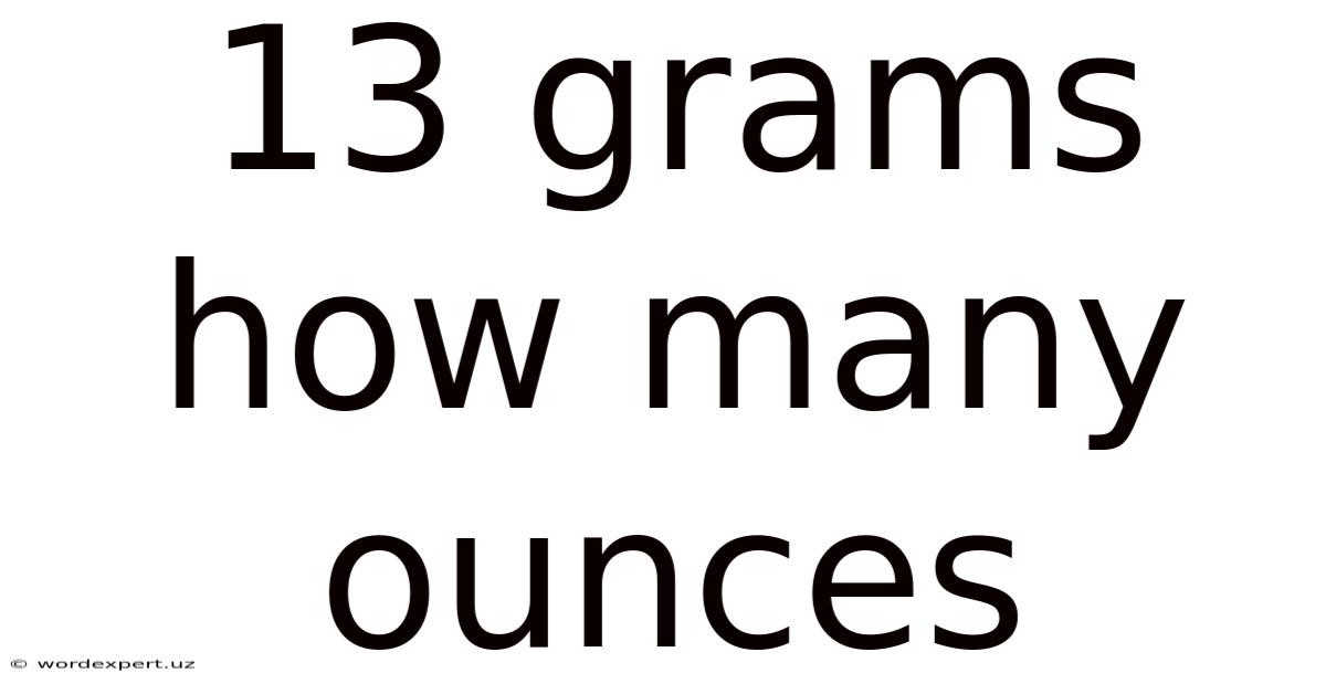 13 Grams How Many Ounces
