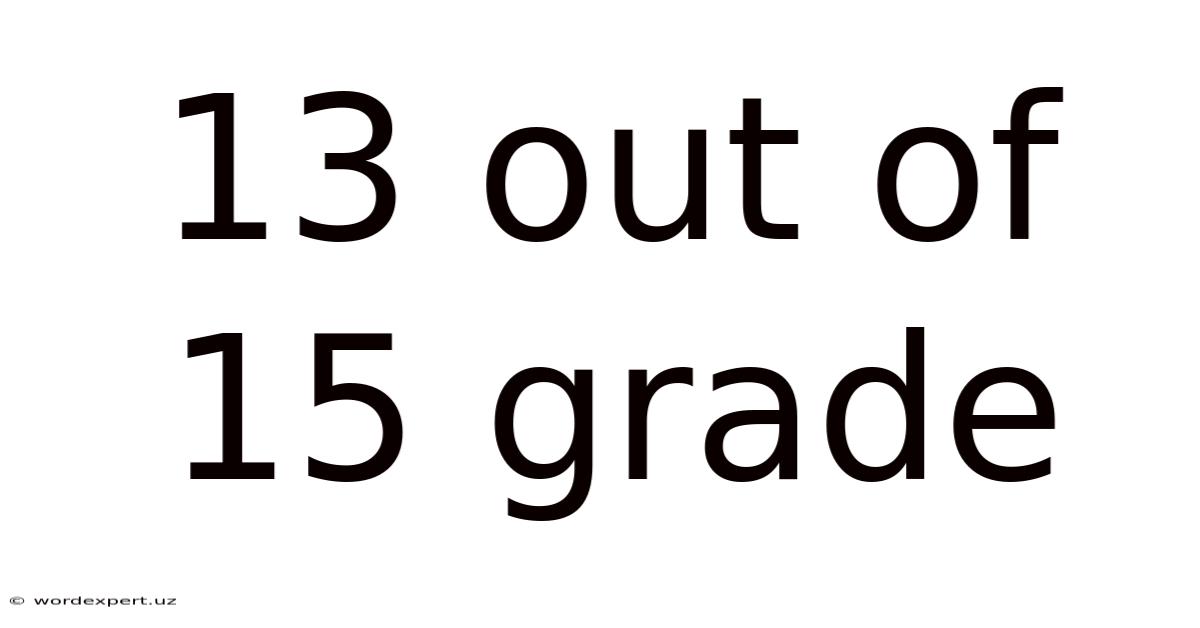 13 Out Of 15 Grade