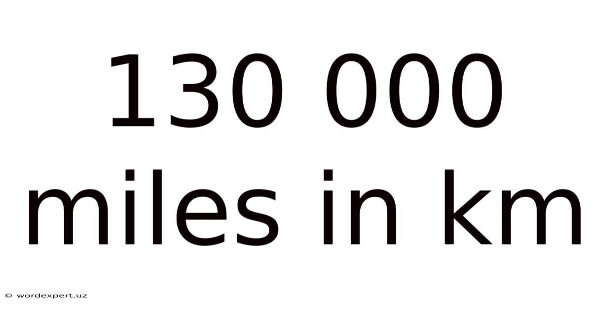 130 000 Miles In Km