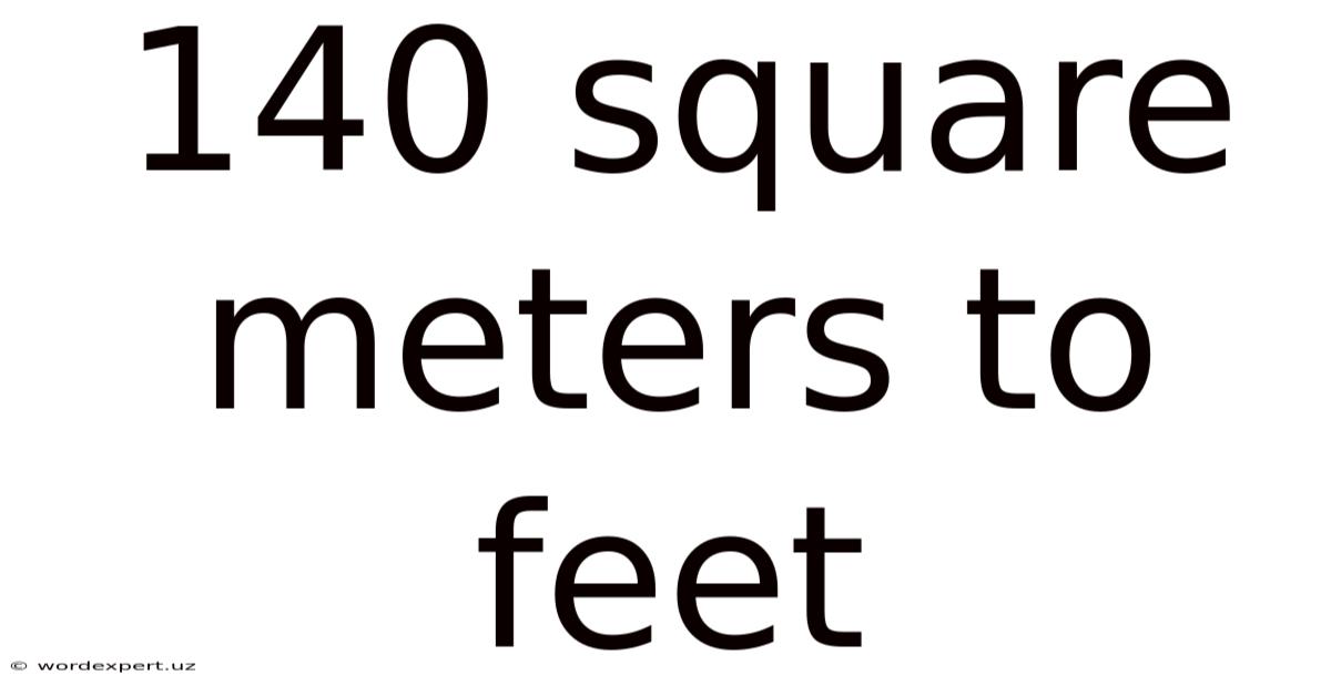 140 Square Meters To Feet