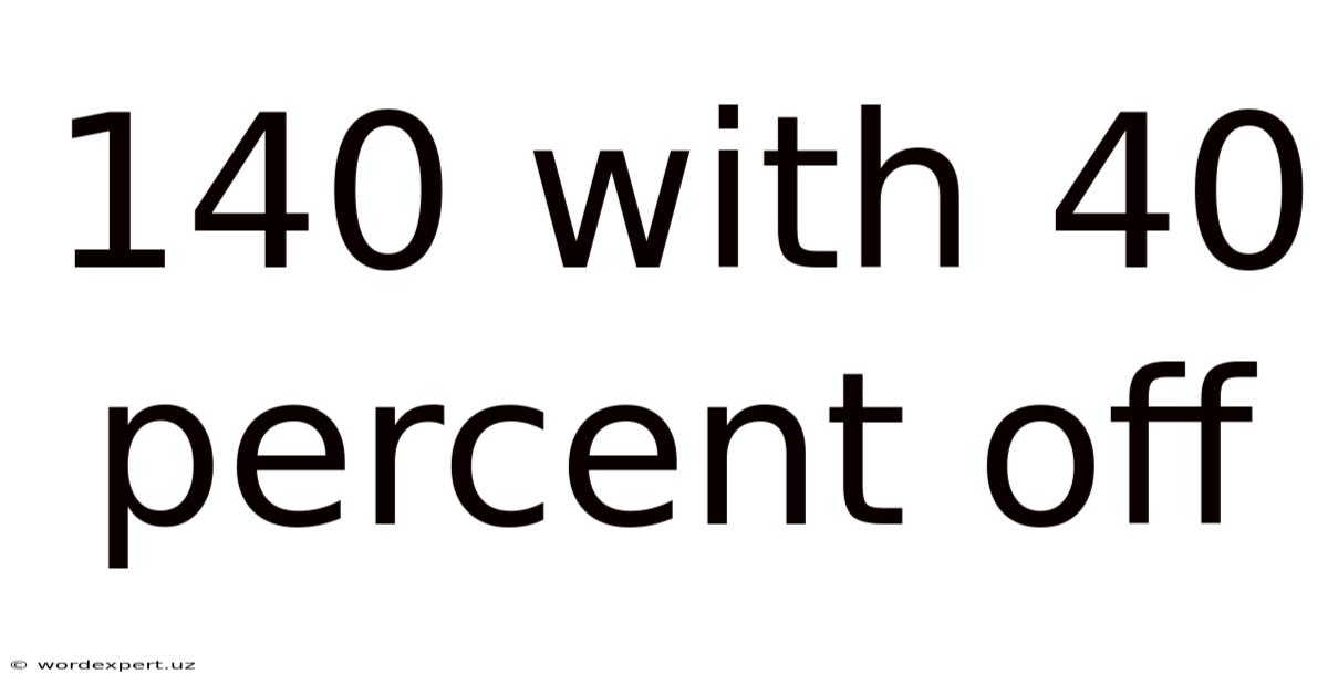 140 With 40 Percent Off