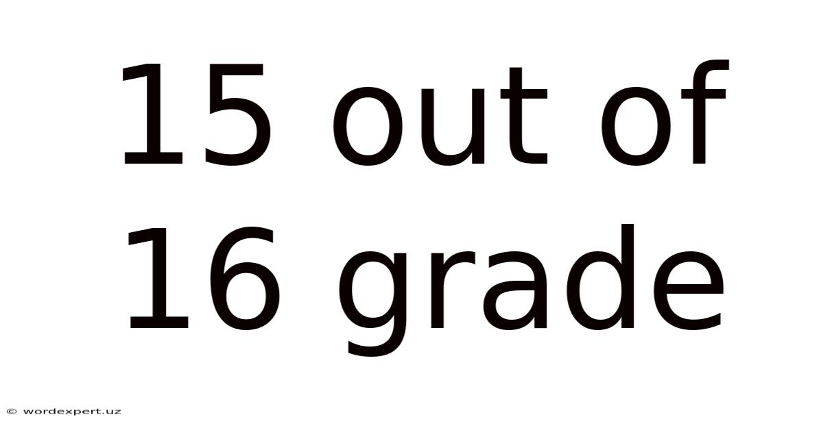 15 Out Of 16 Grade