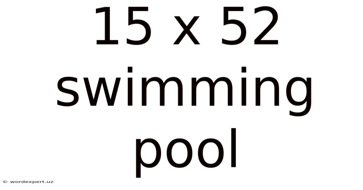 15 X 52 Swimming Pool