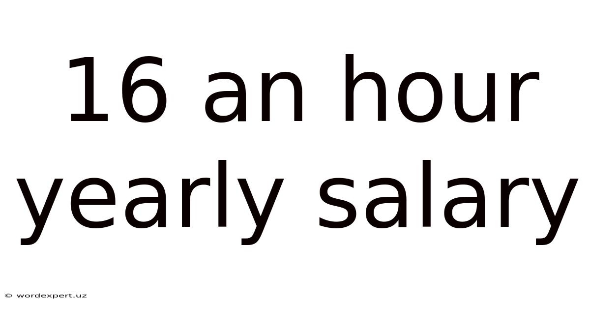 16 An Hour Yearly Salary