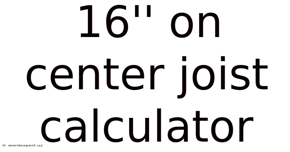 16'' On Center Joist Calculator