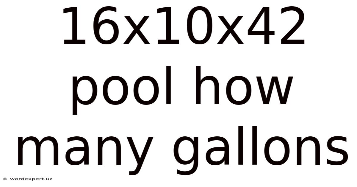 16x10x42 Pool How Many Gallons