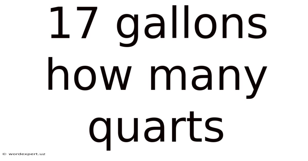 17 Gallons How Many Quarts