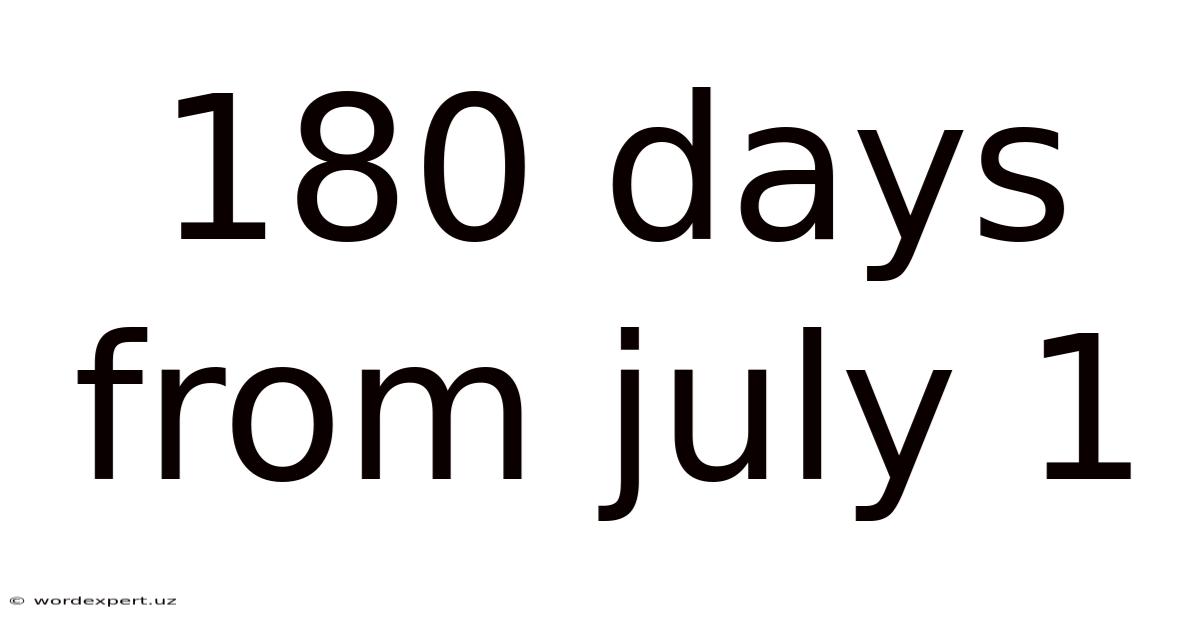 180 Days From July 1