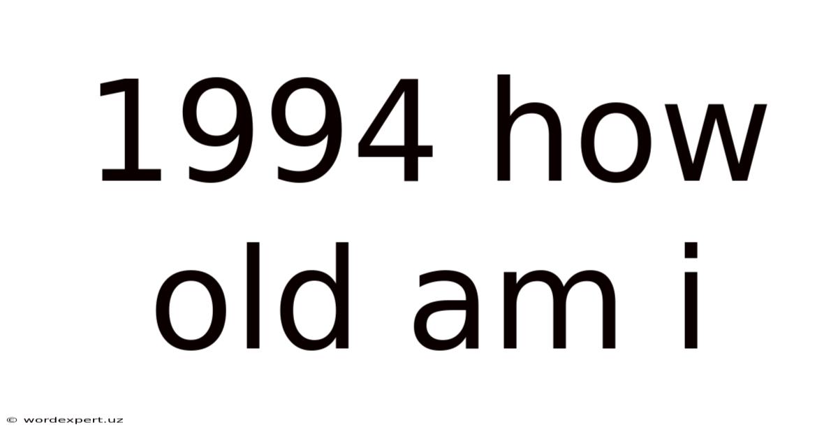 1994 How Old Am I