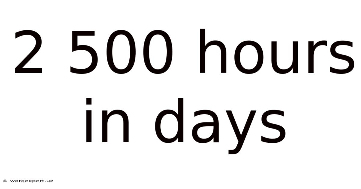 2 500 Hours In Days