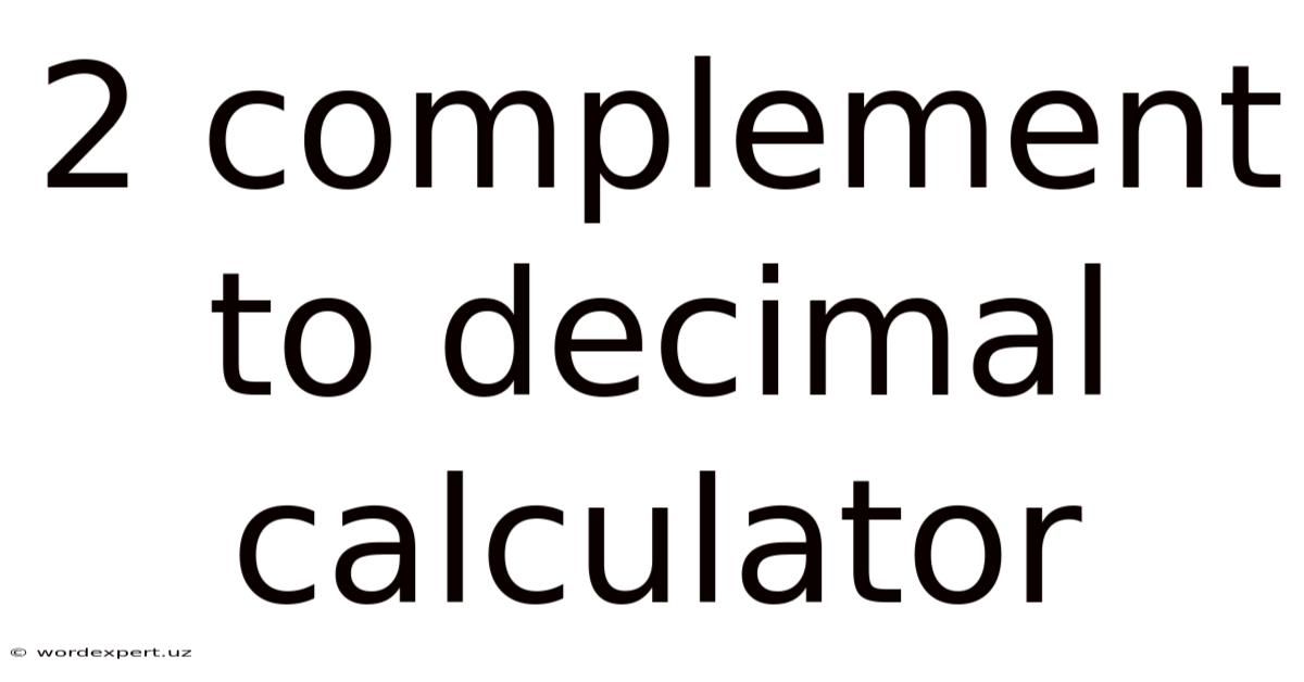 2 Complement To Decimal Calculator