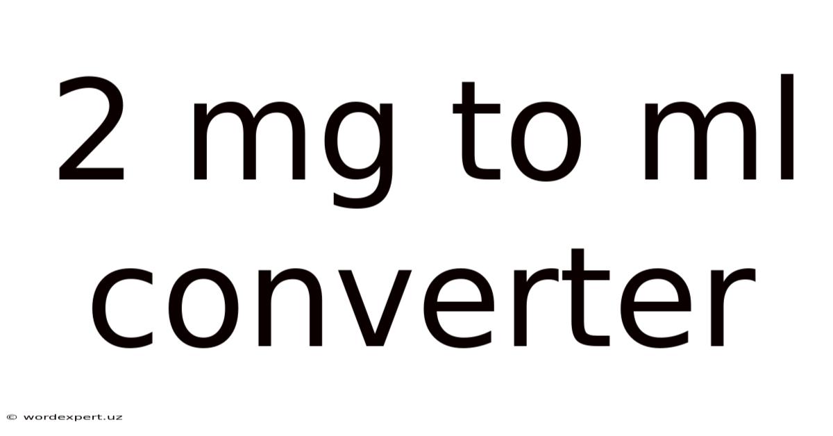 2 Mg To Ml Converter