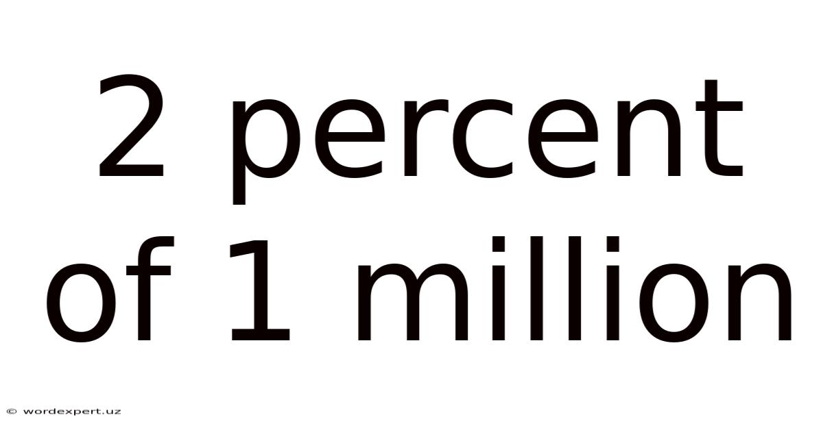 2 Percent Of 1 Million