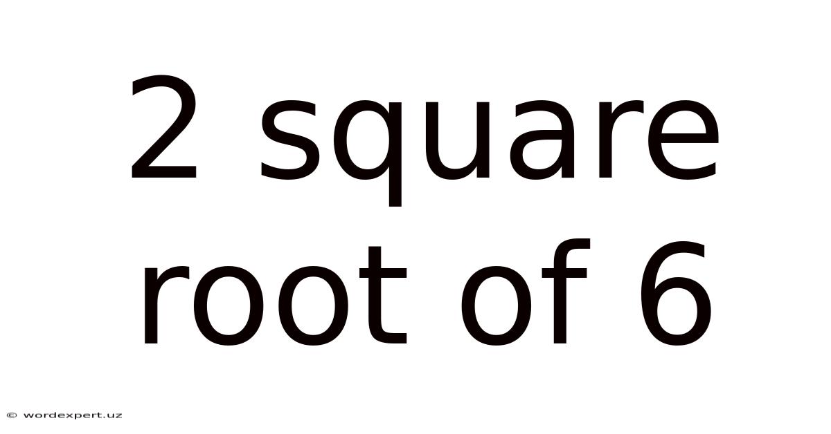 2 Square Root Of 6