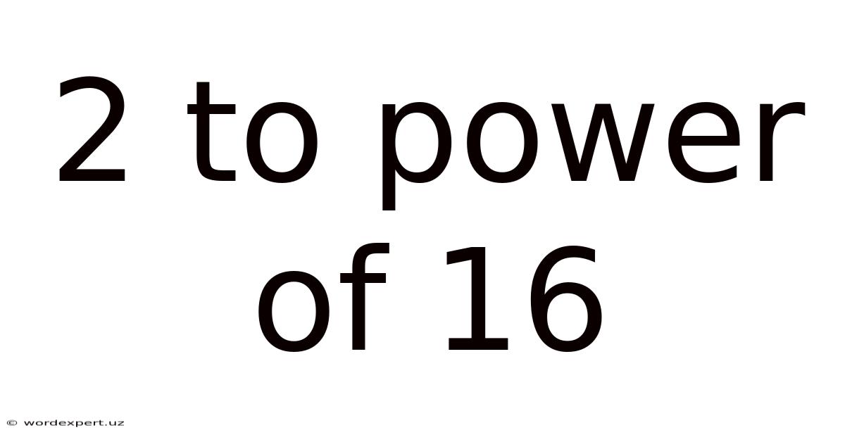 2 To Power Of 16