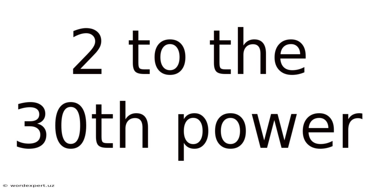 2 To The 30th Power