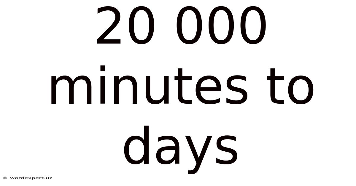 20 000 Minutes To Days