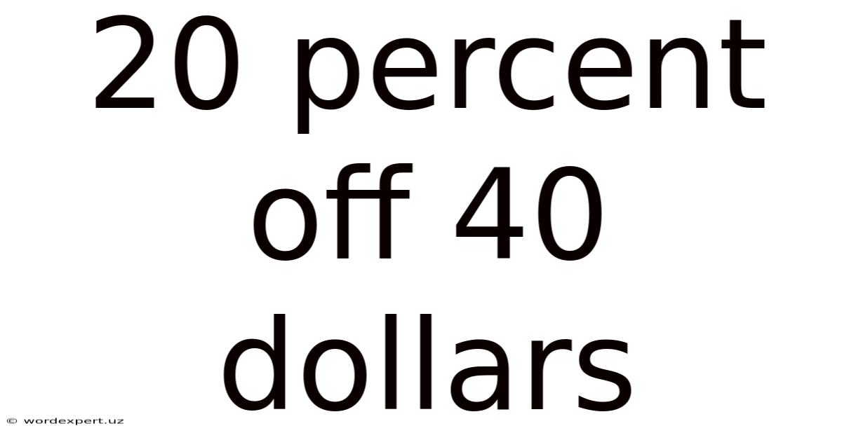 20 Percent Off 40 Dollars
