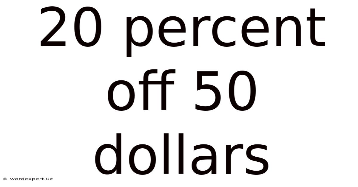 20 Percent Off 50 Dollars