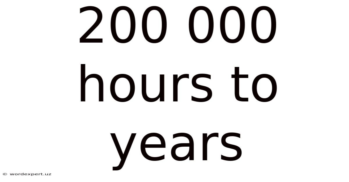 200 000 Hours To Years