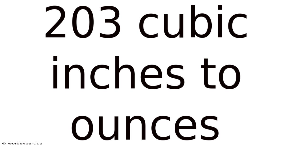 203 Cubic Inches To Ounces